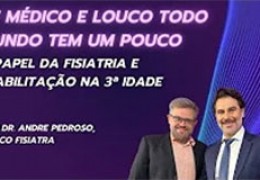 Qual o papel do fisiatra no cuidado em saúde após os 60 anos de idade?